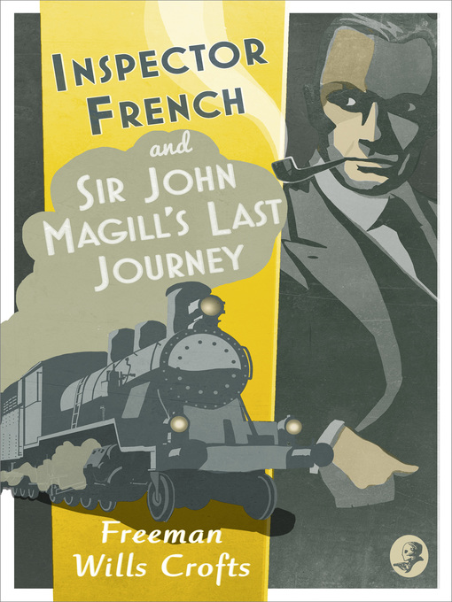 Title details for Inspector French: Sir John Magill's Last Journey by Freeman Wills Crofts - Available